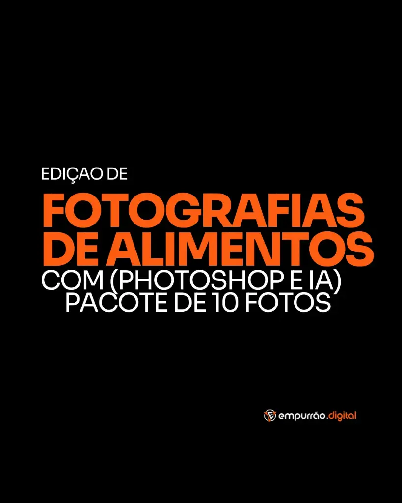 Edição de Fotografias de Alimentos com Photoshop e I.A (Pacote 10 Fotos)